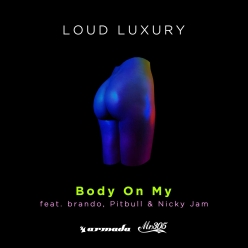 Loud Luxury Ft. Brando, Pitbull & Nicky Jam - Body On My